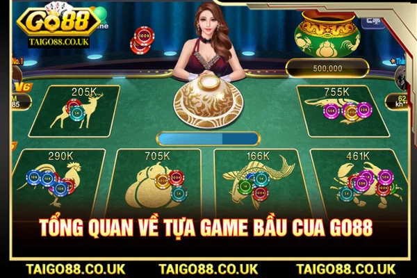 Bầu Cua GO88 - Sân Chơi Giải Trí Đổi Thưởng Uy Tín 1 Khái niệm về tựa game bầu cua GO88