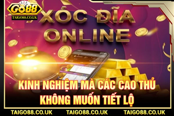 Soi Cầu Xóc Đĩa Go88 Chuẩn Tay Chơi Cao Thủ 2026 3 Kinh nghiệm mà các cao thủ không muốn tiết lộ