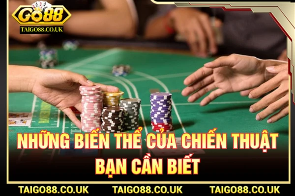 Gấp Thếp Xóc Đĩa Go88 TOP 1 Chiến Thuật Tăng Lợi Nhuận 2 Những biến thể của chiến thuật bạn cần biết